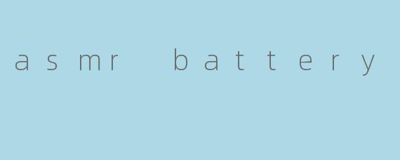 asmr battery